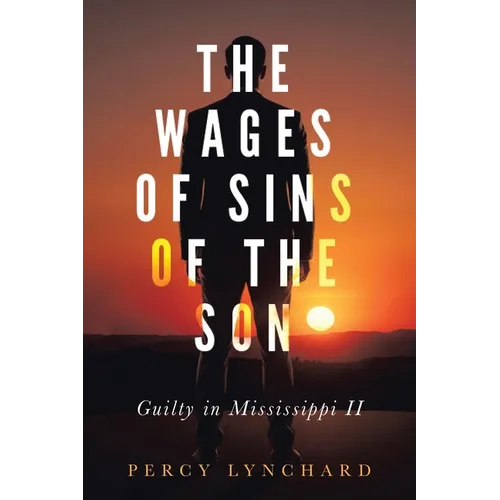 The Wages of Sins of the Son: Guilty in Mississippi II - Paperback