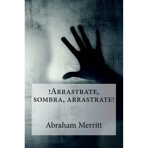 Arrastrate, sombra, arrastrate!