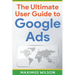 The Ultimate User Guide to Google Ads