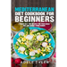 Mediterranean Diet Cookbook For Beginners: 3 Books In 1: 180 Recipes For Vegetarian Diet And Dishes From Europe