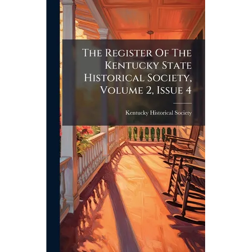 The Register Of The Kentucky State Historical Society, Volume 2, Issue 4