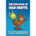 The Fun Book of Dad Farts: Over 50 Types of Sounds and Smells that only a Father Knows Best!: Funny Father's Day and Gag Gift Farting Guide