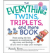 The Everything Twins, Triplets, and More Book: From Seeing the First Sonogram to Coordinating Nap Times and Feedings -- All You Need to Enjoy Your Mul