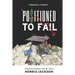 Positioned To Fail: Financial Freedom Can Be Yours