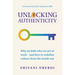 Unlocking Authenticity: Why We Hide Who We Are at Work - And How to Redefine Culture from the Inside Out
