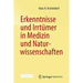 Erkenntnisse Und Irrtümer in Medizin Und Naturwissenschaften
