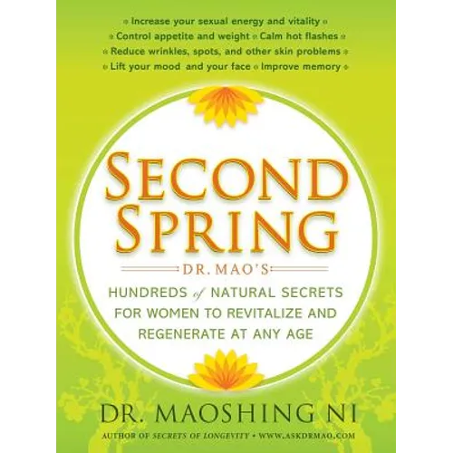 Second Spring: Dr. Mao's Hundreds of Natural Secrets for Women to Revitalize and Regenerate at Any Age