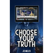 Choose Your Truth