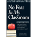 No Fear in My Classroom: A Teacher's Guide on How to Ease Student Concerns, Handle Parental Problems, Focus on Education and Gain Confidence in