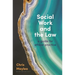 Social Work and the Law: A Guide for Ethical Practice