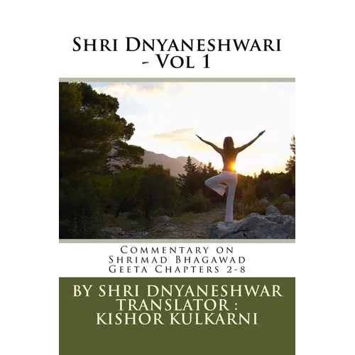 Shri Dnyaneshwari - Vol 1: Commentary by Sant Shri Dnyaneshwar on Shrimad Bhagawad Geeta Chapters 2-8