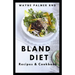 Bland Diet Recipes & Cookbook: The Ultimate Book Guide on Bland Diet and How to Use Recipes for Upset Stomach And Lose Weight