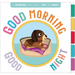 Good Morning, Good Night: A Book of Opposites