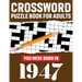 Crossword Puzzle Book For Adults: You Were Born In 1947: Enjoy Your Day Through A Puzzle Journey With 80 Large Print Medium-To-Hard Awesome 2021 Cross
