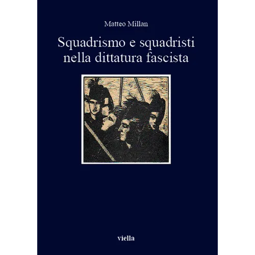 Squadrismo E Squadristi Nella Dittatura Fascista
