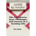 Gone Running: The Adventures, Joys, Challenges, and Lessons of a Running Life