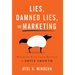 Lies, Damned Lies, and Marketing: Separate Fact from Fiction and Drive Growth