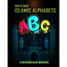 How To Draw Islamic Alphabets A B C Coloring Book: A Funny eid books for kids, Basic Lettering Lessons and ... Alphabets Islamic Coloring Book For Kid