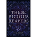 These Vicious Reapers