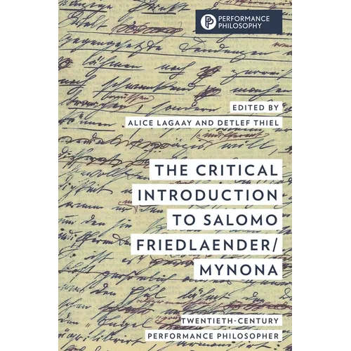 Critical Introduction to Salomo Friedlaender/Mynona: Twentieth-Century Performance Philosopher