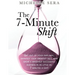 The 7-Minute Shift: Get out of your own way, manifest your greatest self, and grow a massively successful business in as little as 7 minutes a day!