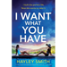 I Want What You Have: An addictive and totally gripping psychological thriller with a heart-stopping twist