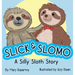 Slick & Slomo: A Silly Sloth Story