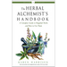 The Herbal Alchemist's Handbook: A Complete Guide to Magickal Herbs and How to Use Them
