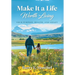 Make It a Life Worth Living: Your Purpose, Health, and Legacy
