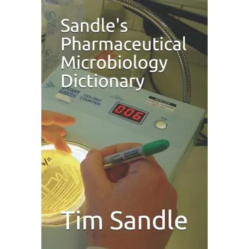 Sandle's Pharmaceutical Microbiology Dictionary