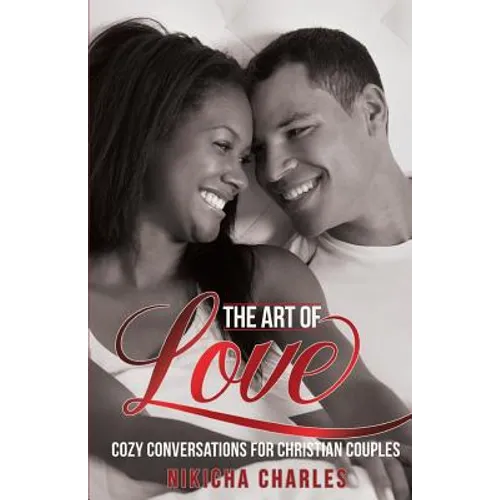 The Art of Love: Cozy Conversations for Christian Couples