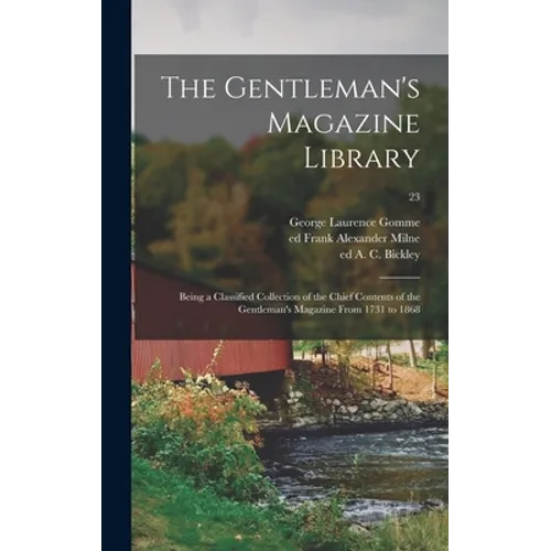 The Gentleman's Magazine Library; Being a Classified Collection of the Chief Contents of the Gentleman's Magazine From 1731 to 1868; 23