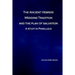 The Ancient Hebrew Wedding Tradition and the Plan of Salvation: How the ancient hebrew wedding tradition foreshadows the plan of salvation