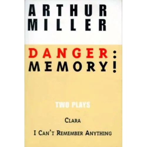 Danger: Memory!: Two Plays: I Can't Remember Anything; Clara