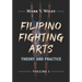 Filipino Fighting Arts: Theory and Practice
