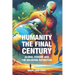 Humanity The Final Century: Global Ecocide and the Holocene Extinction