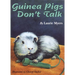 Guinea Pigs Don't Talk