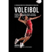 El Programa Completo de Entrenamiento de Fuerza para Voleibol: Desarrolle fuerza, velocidad, agilidad, y resistencia, a traves del entrenamiento de fu