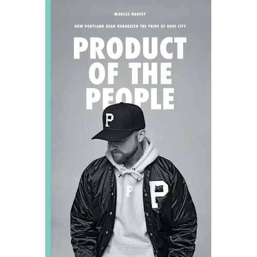 Product of the People: How Portland Gear Harnessed the Pride of Rose City
