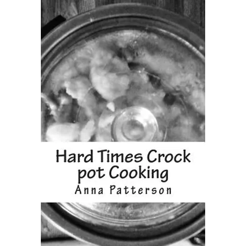 Hard Times Crock pot Cooking
