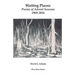 Waiting Places: Poems of Advent Seasons 1969-2016