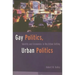 Gay Politics, Urban Politics: Identity and Economics in the Urban Setting