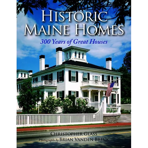 Historic Maine Homes: 300 Years of Great Houses