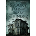 Spooky Tales and Scary Things 2