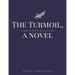 The Turmoil, a novel