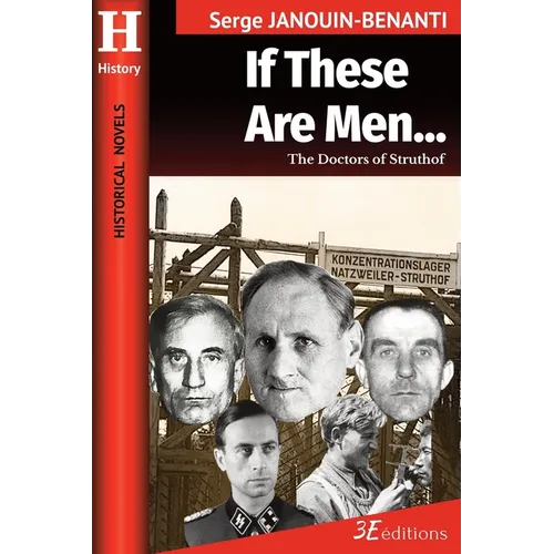 If These Are Men...: The Doctors of Struthof