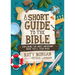 A Short Guide to the Bible: Exploring the Most Important Book You'll Ever Read
