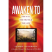 Awaken to: The Way, the Truth, & the Life