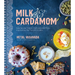 Milk & Cardamom: Spectacular Cakes, Custards and More, Inspired by the Flavors of India