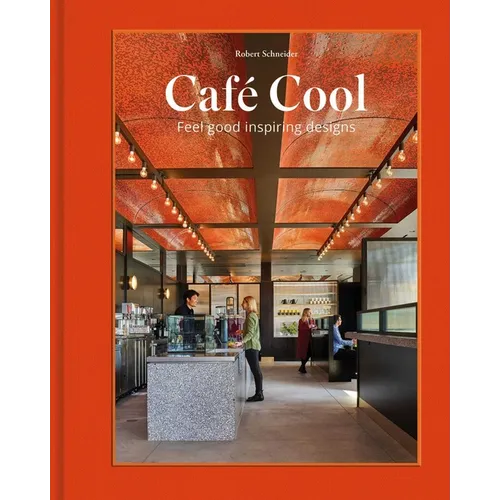 Café Cool: Feel-Good Inspiring Designs